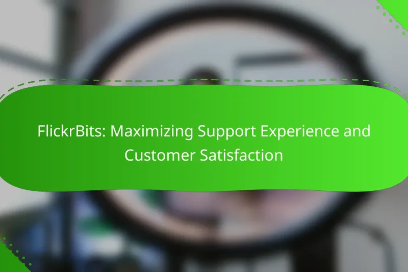 FlickrBits: Maximizing Support Experience and Customer Satisfaction