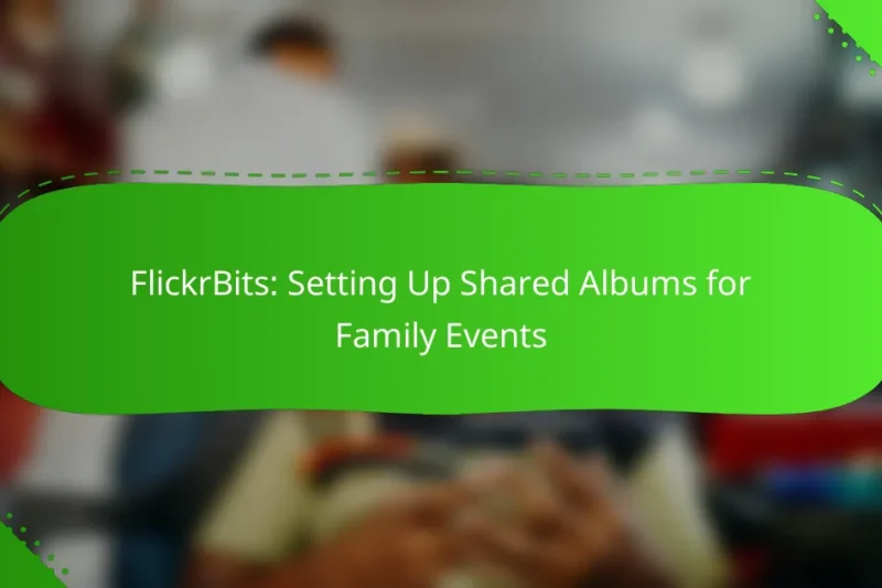 FlickrBits: Setting Up Shared Albums for Family Events