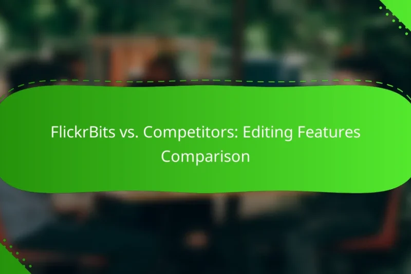 FlickrBits vs. Competitors: Editing Features Comparison