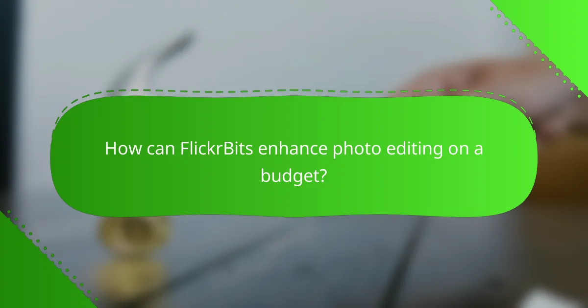 How can FlickrBits enhance photo editing on a budget?