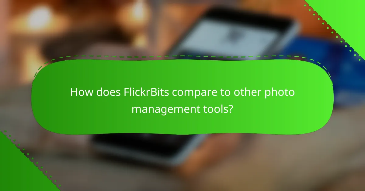 How does FlickrBits compare to other photo management tools?