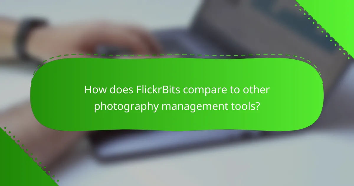 How does FlickrBits compare to other photography management tools?