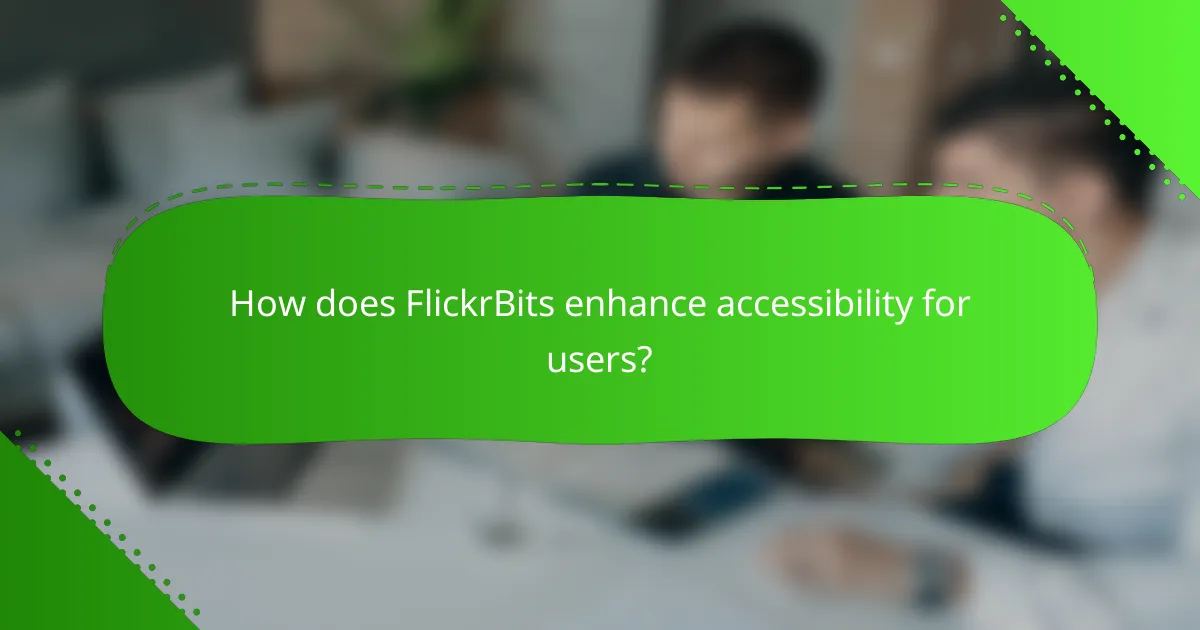 How does FlickrBits enhance accessibility for users?