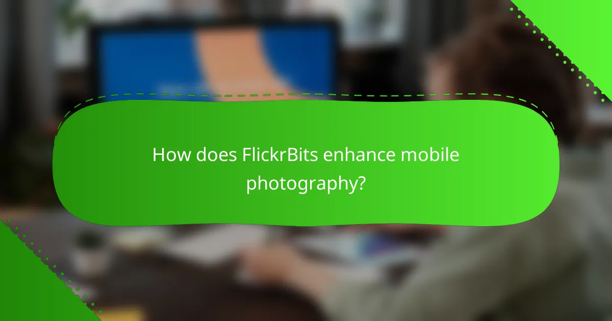 How does FlickrBits enhance mobile photography?