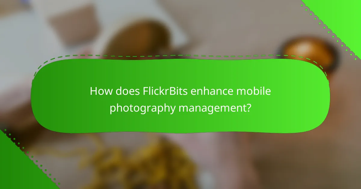 How does FlickrBits enhance mobile photography management?