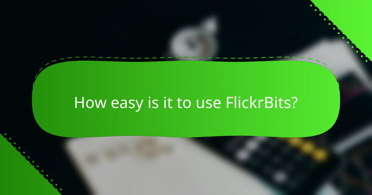 How easy is it to use FlickrBits?