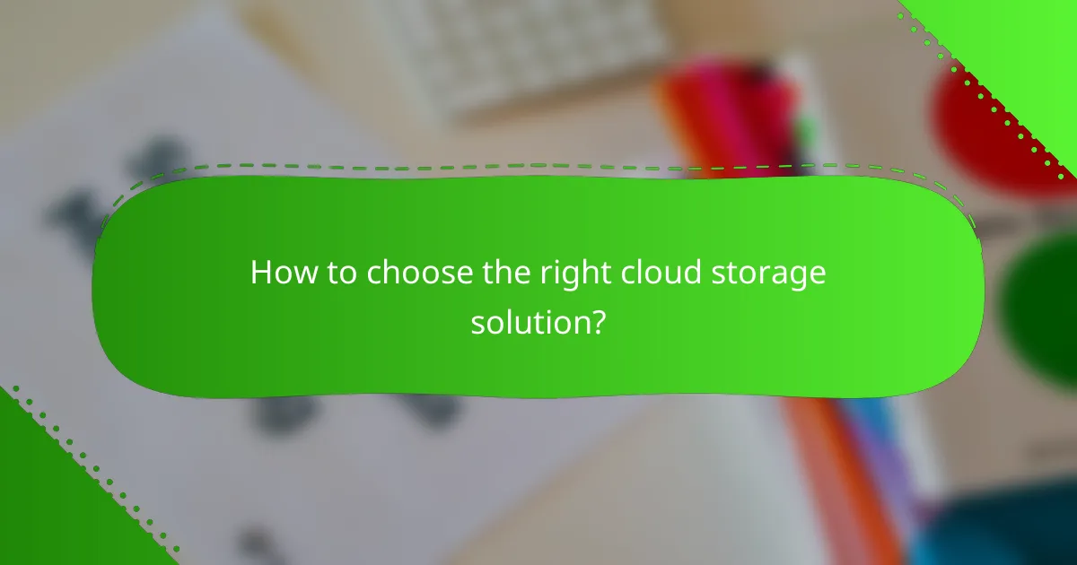 How to choose the right cloud storage solution?