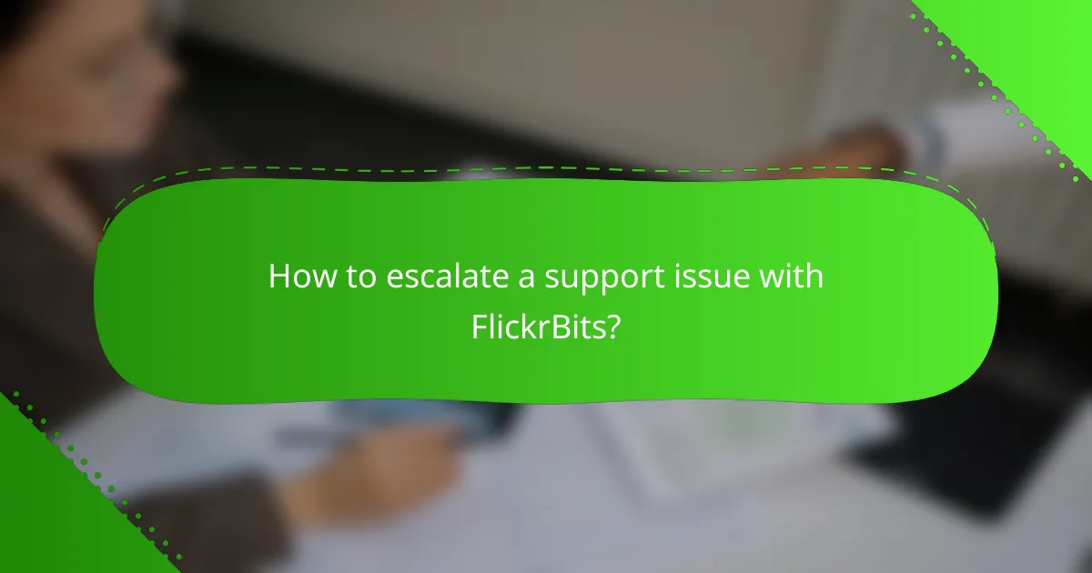 How to escalate a support issue with FlickrBits?