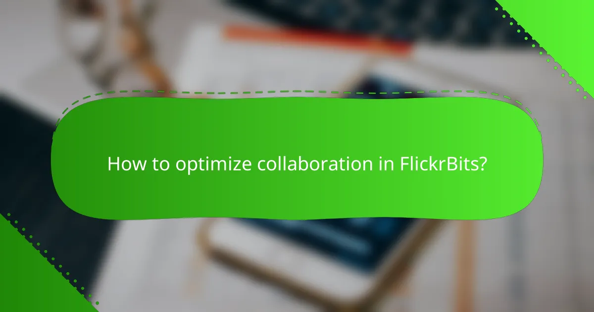 How to optimize collaboration in FlickrBits?