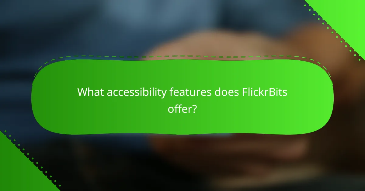What accessibility features does FlickrBits offer?