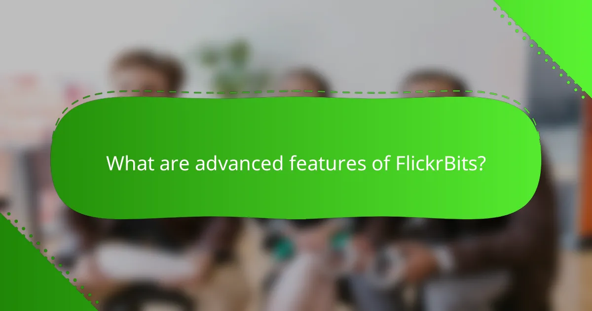 What are advanced features of FlickrBits?