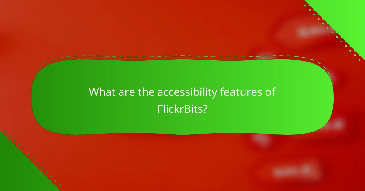 What are the accessibility features of FlickrBits?