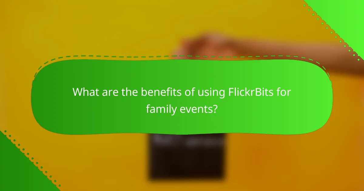 What are the benefits of using FlickrBits for family events?
