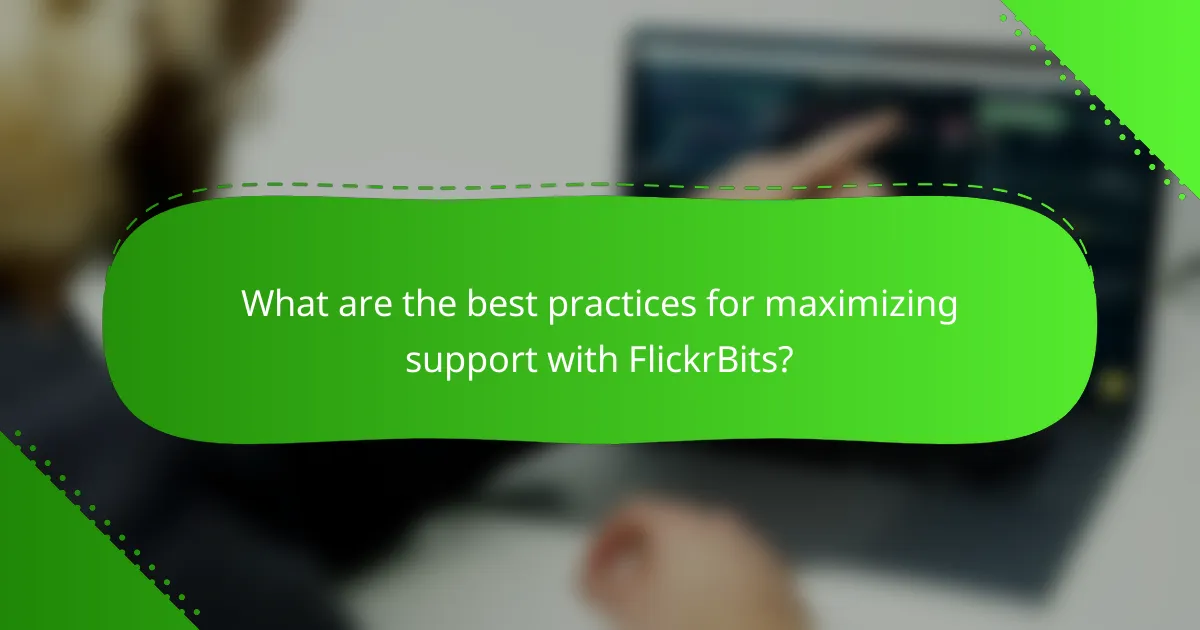 What are the best practices for maximizing support with FlickrBits?
