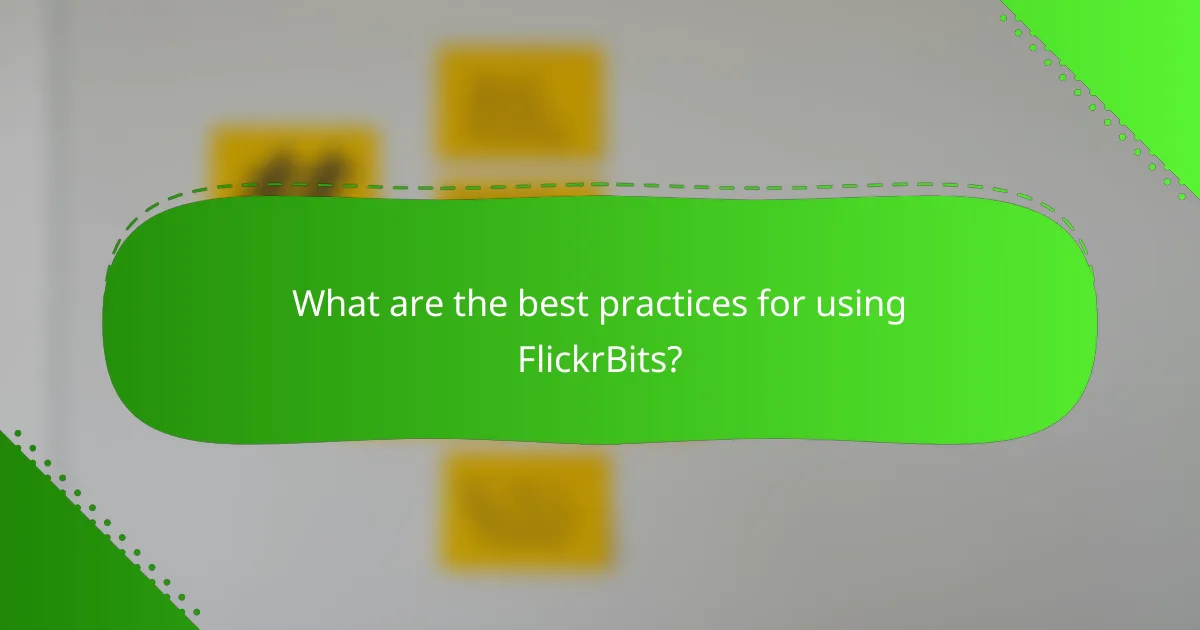 What are the best practices for using FlickrBits?