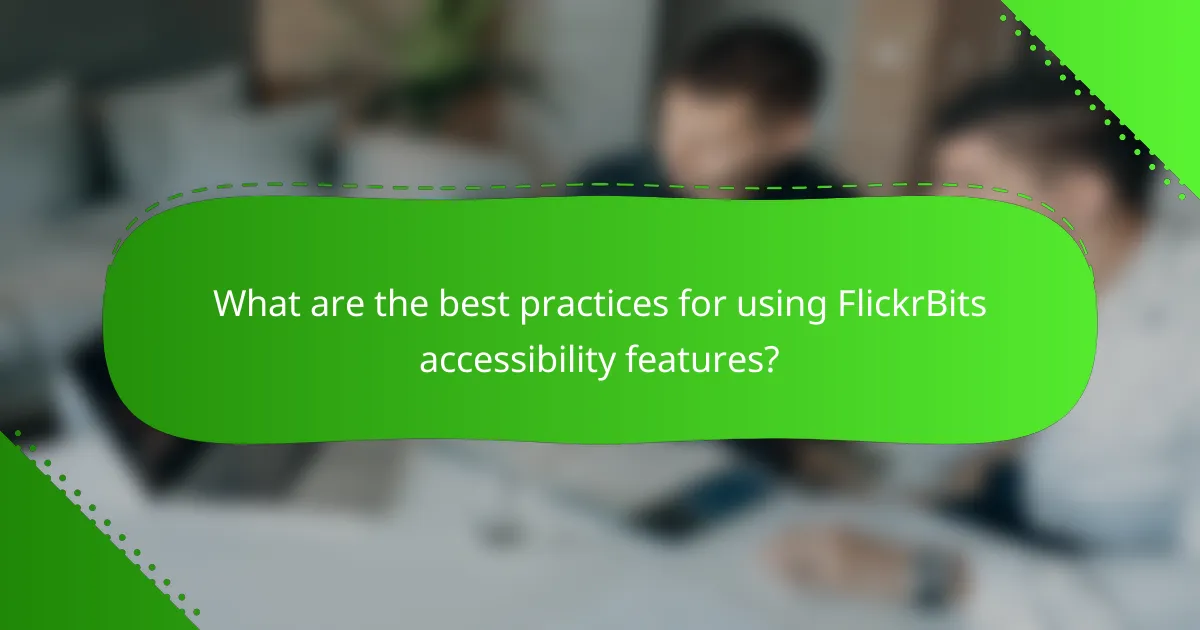 What are the best practices for using FlickrBits accessibility features?