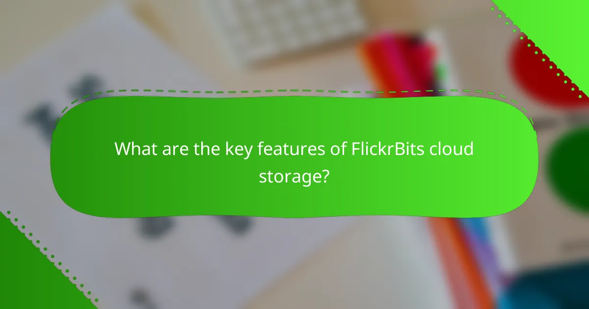What are the key features of FlickrBits cloud storage?