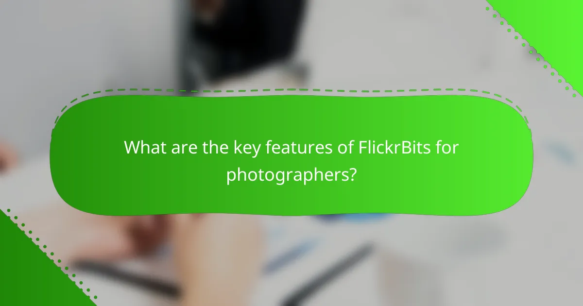 What are the key features of FlickrBits for photographers?