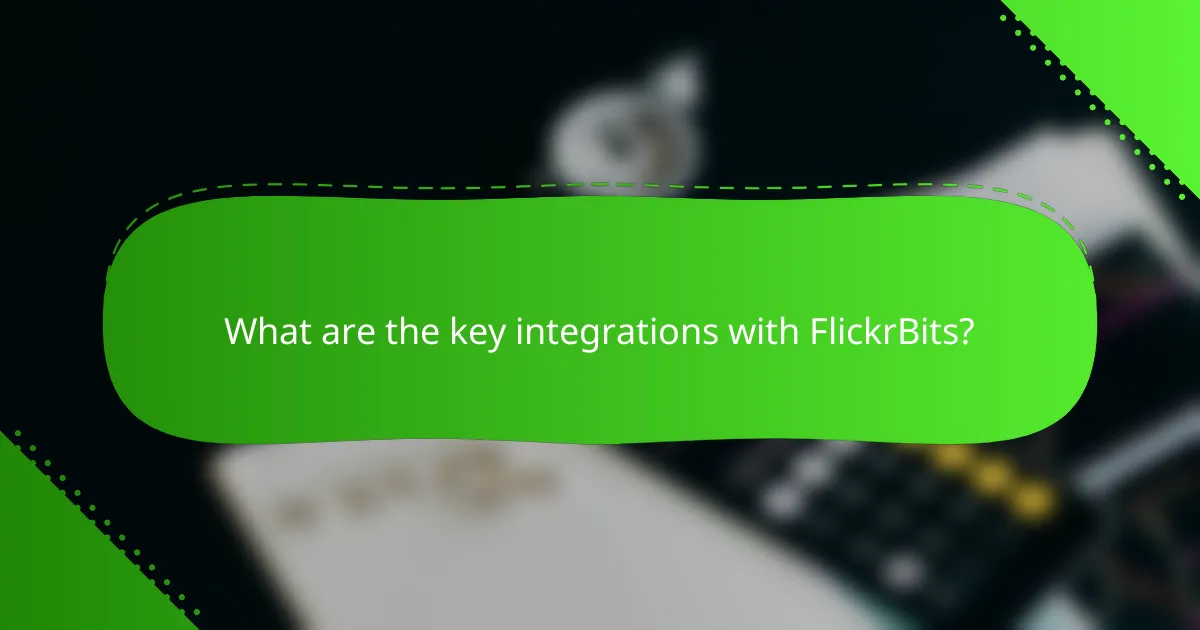 What are the key integrations with FlickrBits?