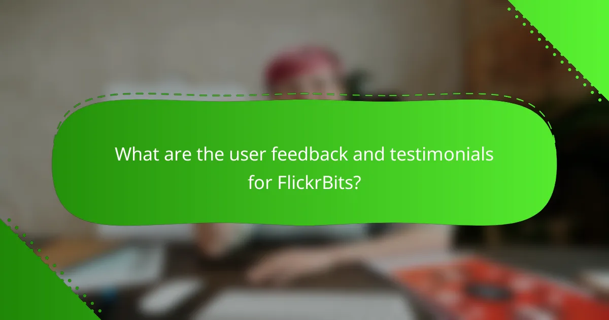 What are the user feedback and testimonials for FlickrBits?
