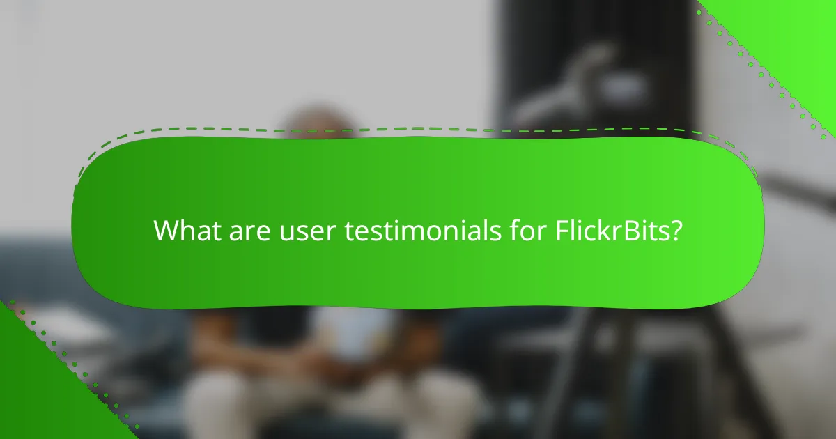 What are user testimonials for FlickrBits?