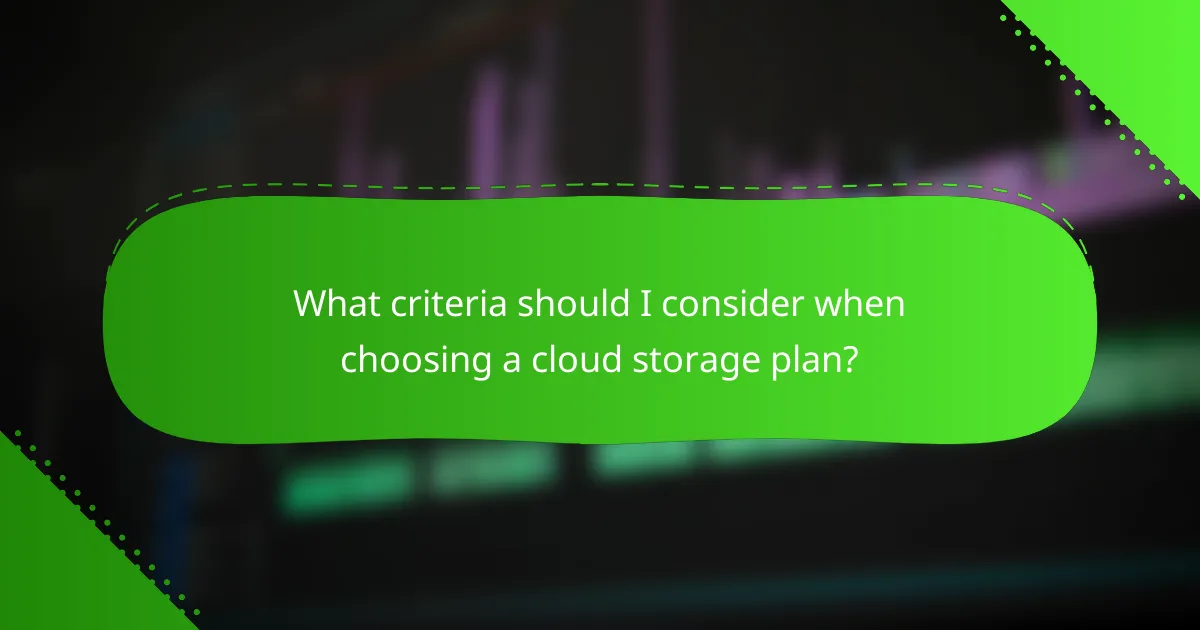 What criteria should I consider when choosing a cloud storage plan?