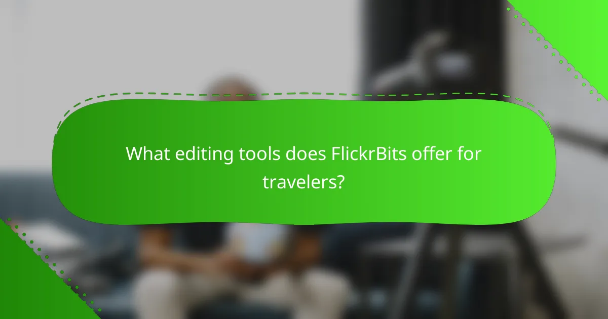 What editing tools does FlickrBits offer for travelers?