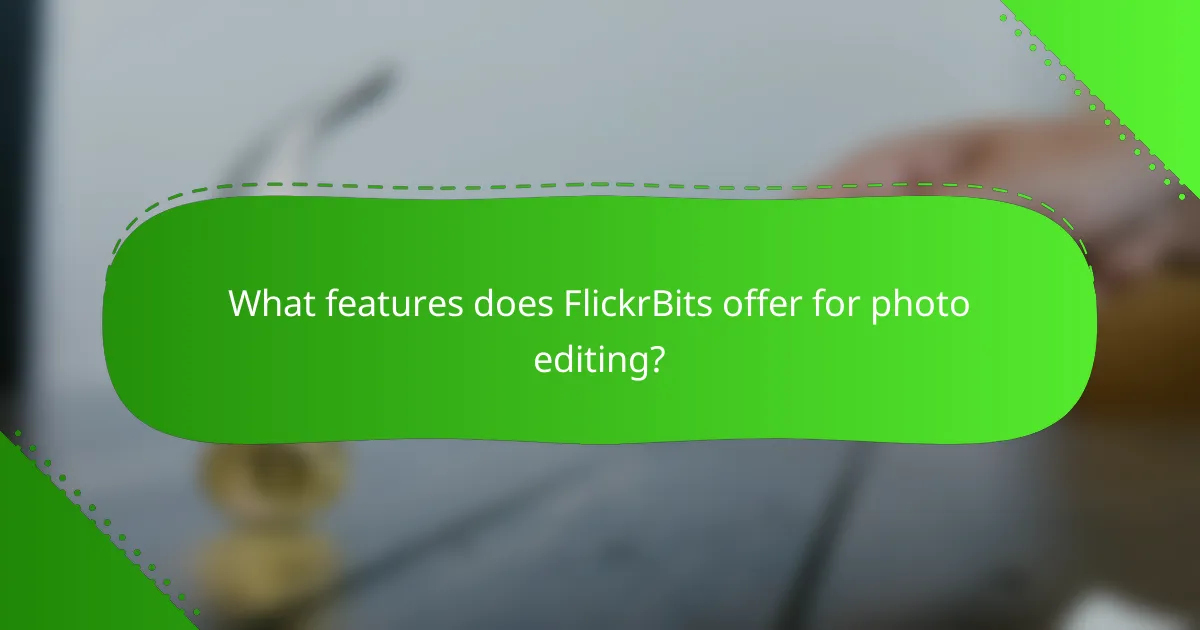 What features does FlickrBits offer for photo editing?