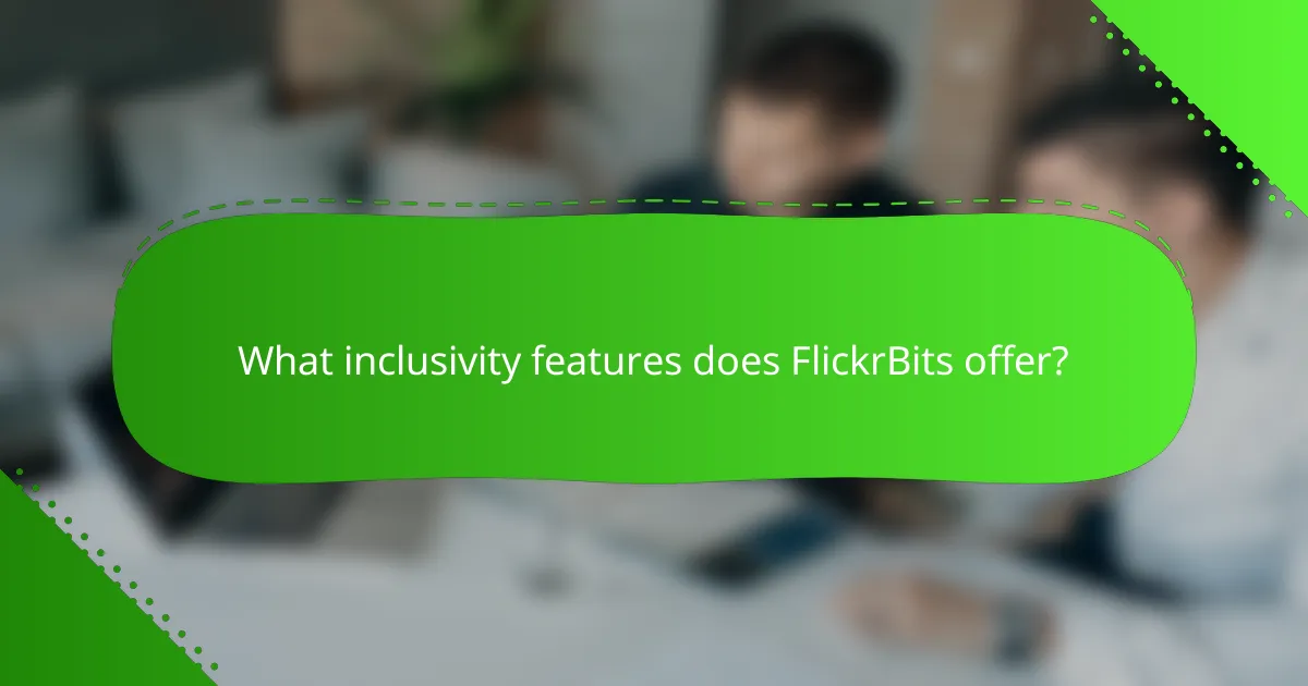 What inclusivity features does FlickrBits offer?
